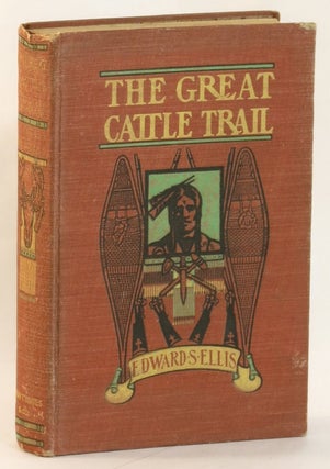 Item #264488 The Great Cattle Trail (Forest and Prairie Series No 1). Edward S. Ellis