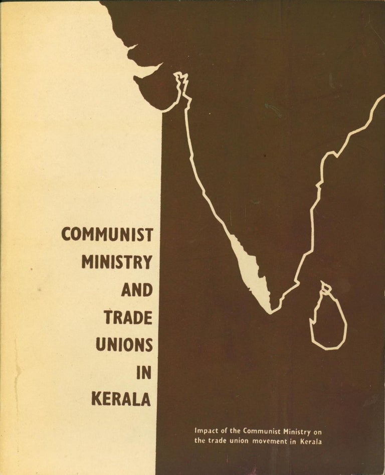 Item #264688 Communist Ministry and Trade Unions in Kerala. International Confederation of Free Trade Unions.