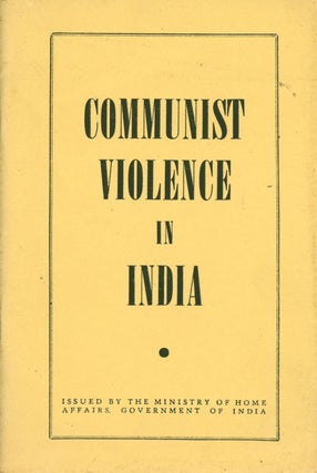 Item #264691 Communist Violence in India. Government of India Ministry of Home Affairs