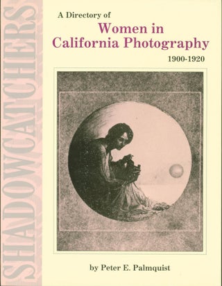Item #265034 Shadowcatchers II: A Directory of Women in California Photography 1900-1920. Peter...