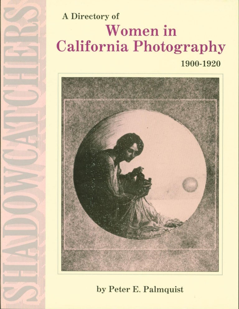 Item #265034 Shadowcatchers II: A Directory of Women in California Photography 1900-1920. Peter E. Palmquist.