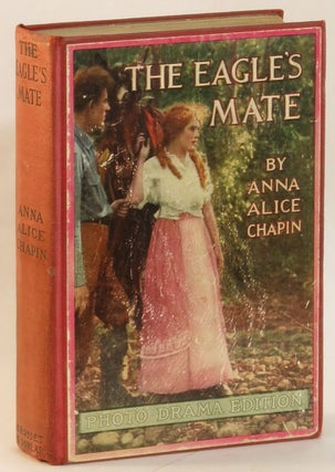 Item #265047 The Eagle's Mate. (Photo Drama Edition). Anna Alice Chapin