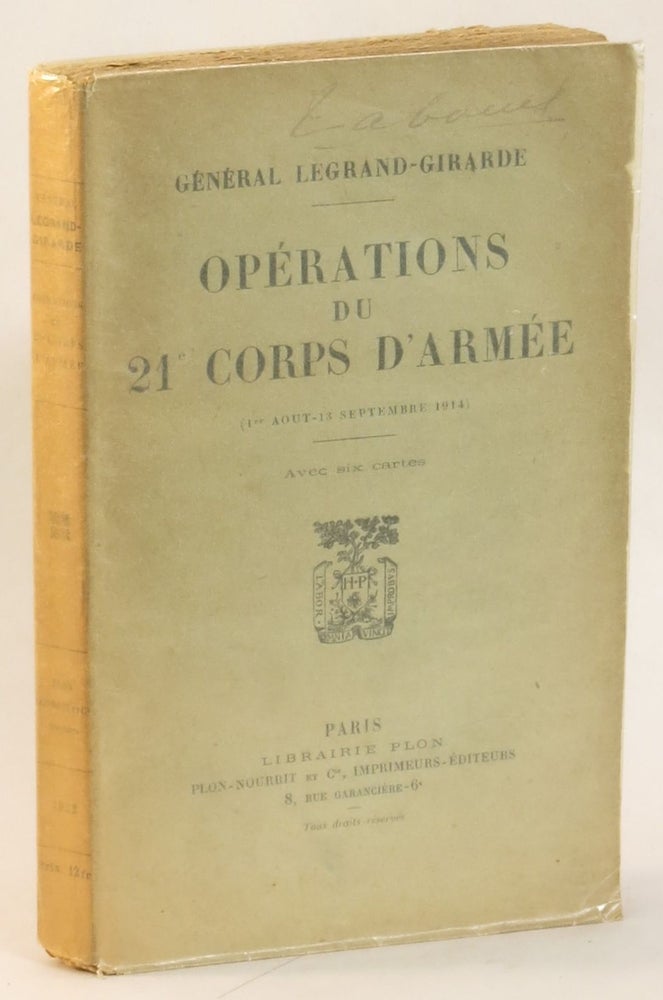 Item #265233 Operations du 21e Corps D'Armee (1er Aout - 13 Septembre 1914). E. Legrand-Girarde.