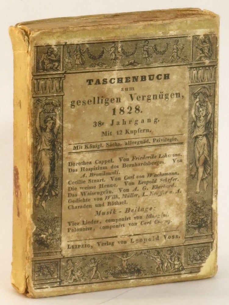 Item #265252 Taschenbuch zum Geselligen Vergnugen, 1828. Friederike Lohmann, A. Bronikowski, Carl von Wachsmann, Leopold Schefer.