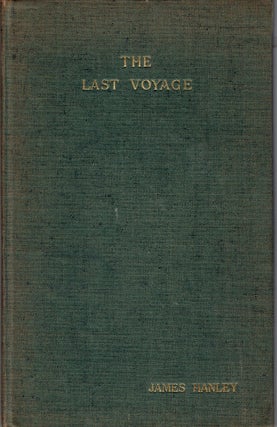 Item #265254 The Last Voyage. James Hanley