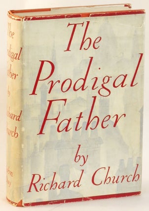 Item #265314 The Prodigal Father. Richard Church