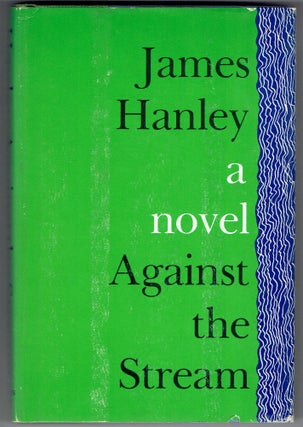 Item #265330 Against the Stream. James Hanley