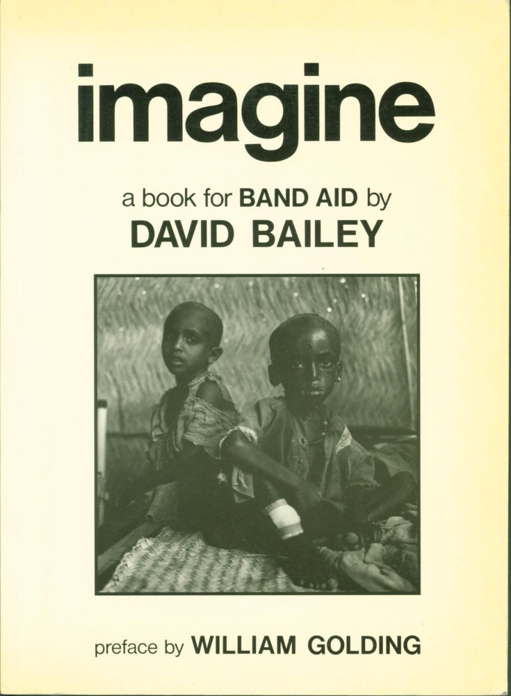 Item #265505 Imagine: A Book for Band Aid. David Bailey, William Golding.