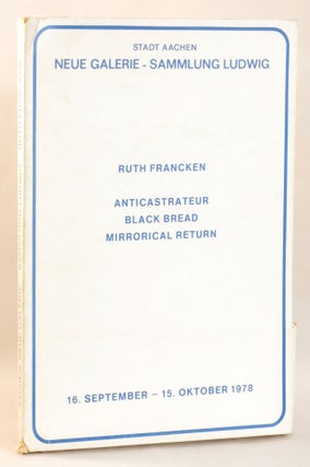 Item #265529 Ruth Francken: Flashback, Anticastrateur, Black Bread, Mirrorical Return A, Geiseln....