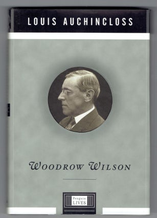 Item #265569 Woodrow Wilson (Penguin Lives). Woodrow Wilson, Louis Auchincloss