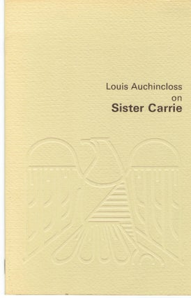 Item #265589 Louis Auchincloss on Sister Carrie. Louis Auchincloss