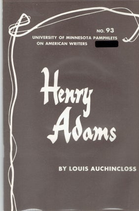 Item #265590 Henry Adams (Pamphlets on American Writers, Number 93). Louis Auchincloss