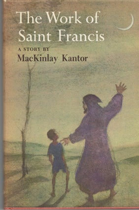 Item #265599 The Works of Saint Francis. MacKinlay Kantor