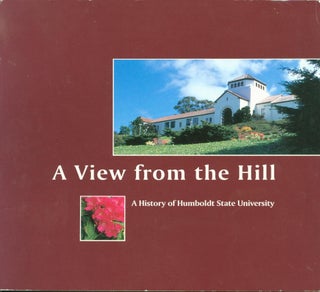 Item #265771 A View from the Hill : A History of Humboldt State University. William R. Tanner