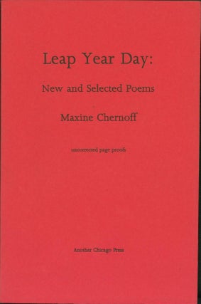 Item #265782 Leap Year Day: New and Selected Poems (Uncorrected Page Proofs). Maxine Chernoff