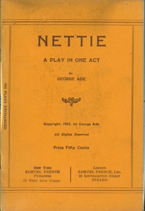 Item #265784 Nettie: A Play in One Act. George Ade