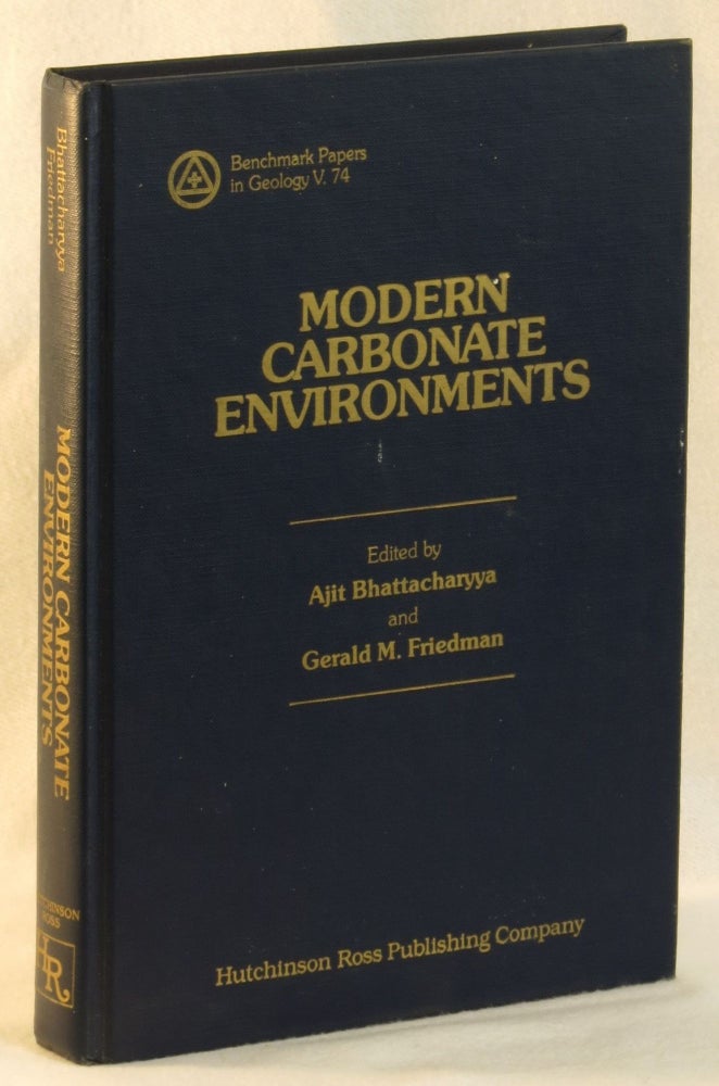 Item #265979 Modern Carbonate Environments (Benchmark papers in Geology, V. 74)). Ajit Bhattacharyya, Gerald M. Friedman.