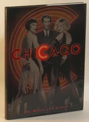 Item #266080 Chicago: The Movie and Lyrics (Newmarket Pictorial Moviebook). screenplay, foreword,...