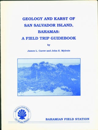 Item #266217 Geology and Karst of San Salvador Island, Bahamas: A Field Trip Guidebook. James L....