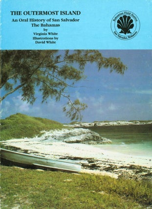 Item #266218 The Outermost Island: An Oral History of San Salvador, The Bahamas. Virginia White