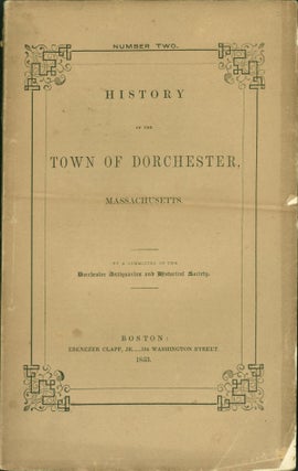Item #266315 History of the Town of Dorchester, Massachusetts. Number Two