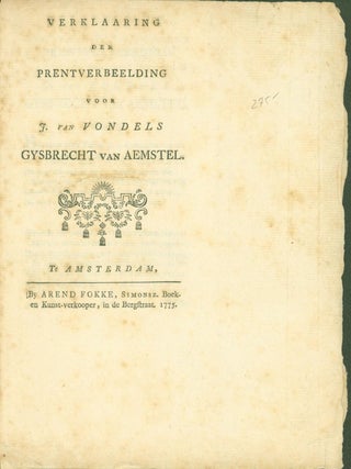 Item #266654 Verklaaring der Prentverbeelding voor J. Vondel's Gysbrecht Van Aemstel. Arend Fokke