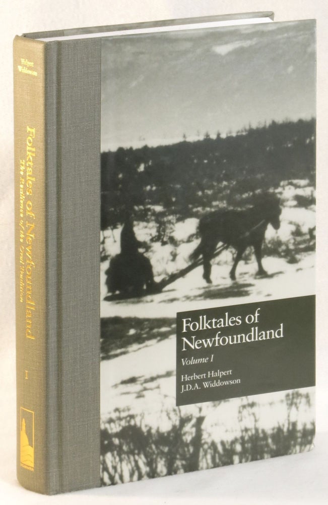 Item #266722 Folktales Of Newfoundland: The Resilience of the Oral Tradition. Volume I. Halbert Halpert, J. D. A. Widdowson.