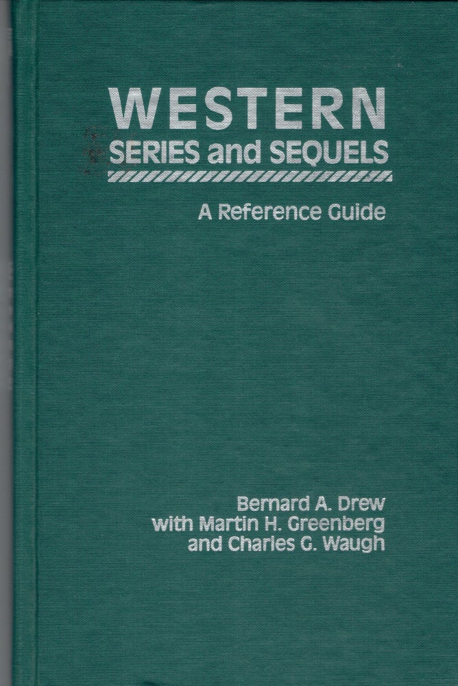 Item #266799 Western Series and Sequels: A Reference Guide (Garland Reference Library of the Humanities Vol. 625). Bernard A. Drew, Martin H. Greenberg, Charles G. Waugh.