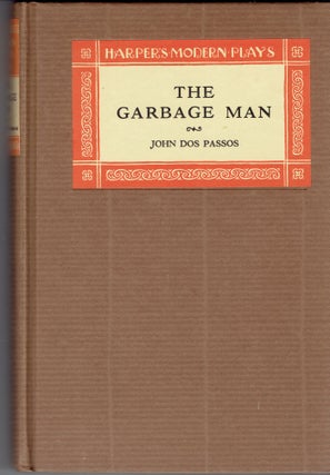 Item #266861 The Garbage Man: A Parade with Shouting (First state). John Dos Passos