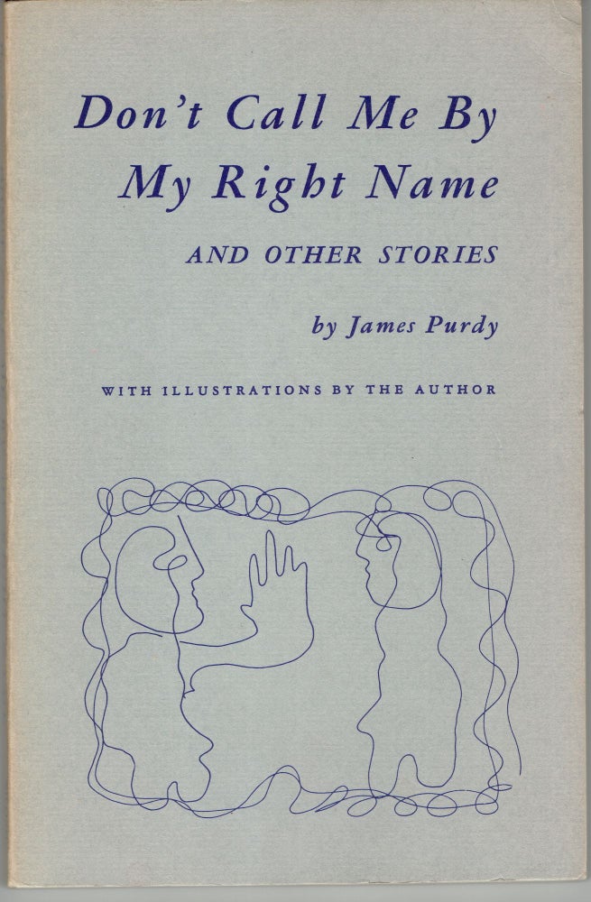 Item #266987 Don't Call Me By My Right Name and Other Stories. James Purdy.