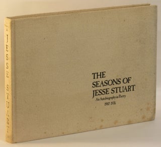 Item #266991 The Seasons of Jesse Stuart: An Autobiography in Poetry, 1907-1976. Jesse Stuart