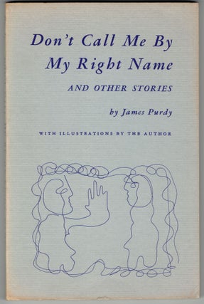 Item #267140 Don't Call Me By My Right Name and Other Stories. James Purdy