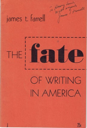 Item #267167 The Fate of Writing in America. James T. Farrell