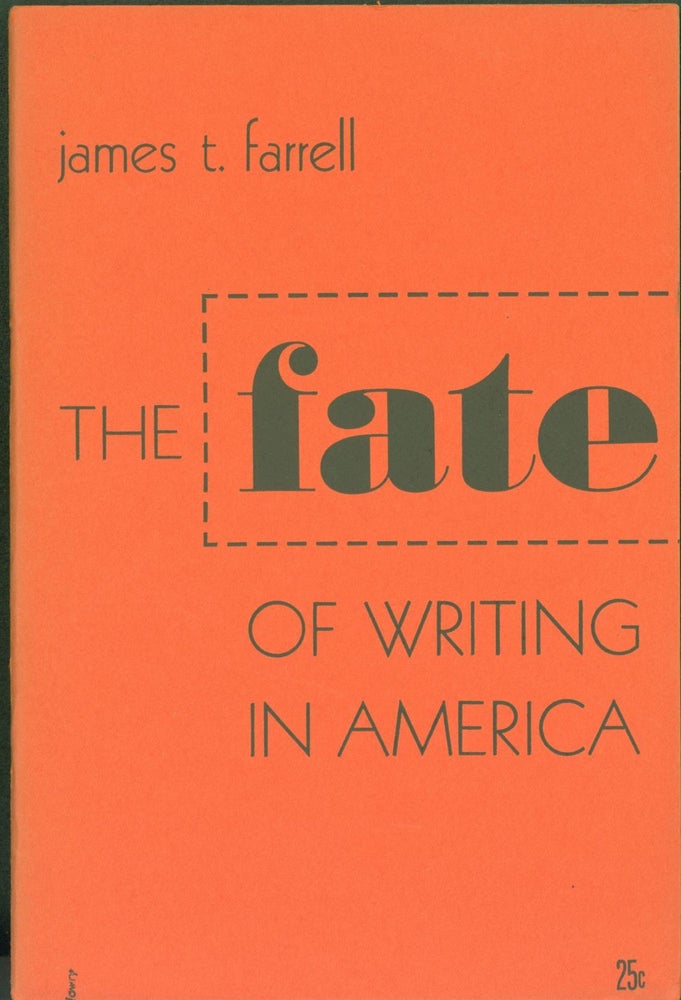 Item #267169 The Fate of Writing in America. James T. Farrell.