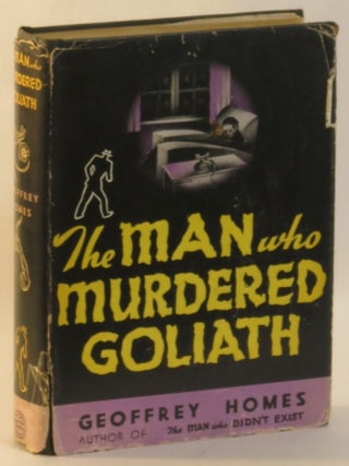 Item #267225 The Man Who Murdered Goliath. Geoffrey Homes, Daniel Mainwaring