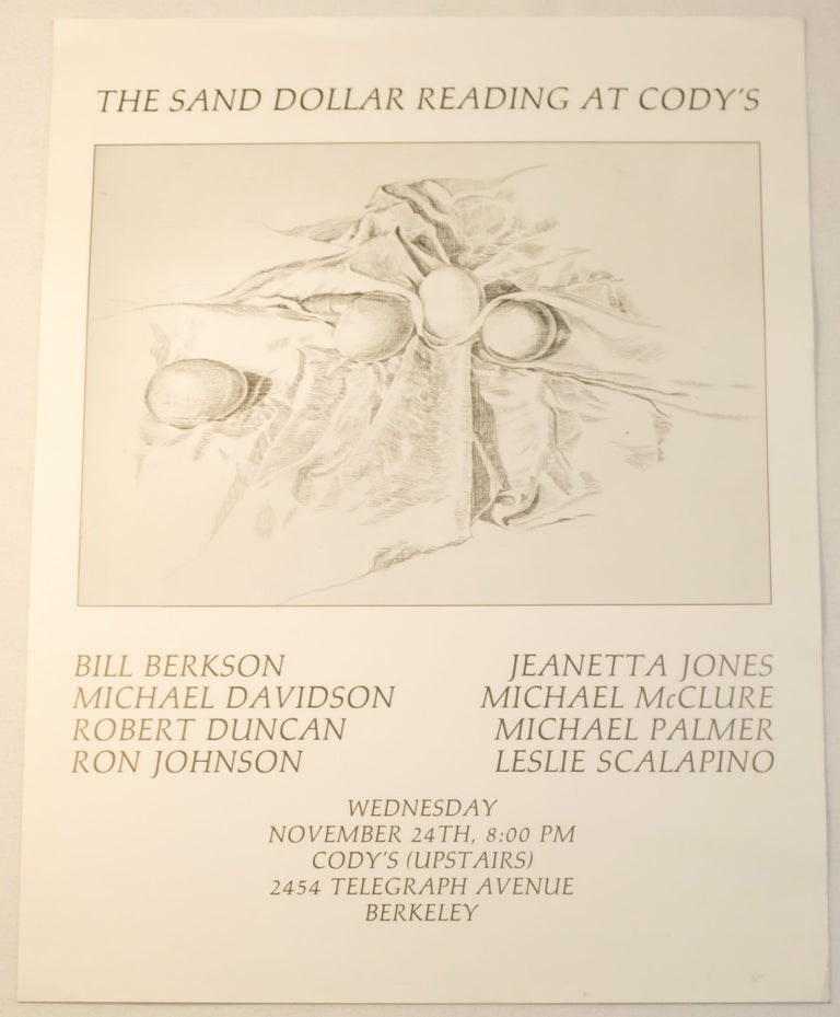 Item #267620 The Sand Dollar Readings at Cody's (broadside). Bill Berkson, Robert Duncan Michael Davidson, Michael Palmer, Michael McClure, Jeanetta Jones, Ron Johnson, Leslie Scalpino.