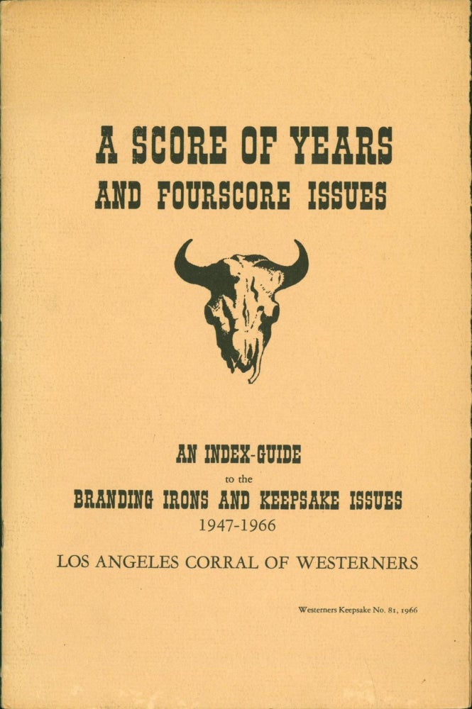 Item #267667 A Score of Years and Fourscore Issues: An Index-Guide to the Branding Irons and Keepsake Issues 1947-1966. Los Angeles Corral of Westerners. Arthur H. . Los Angeles Corral of Westerners Clarke, foreword.