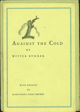 Item #267755 Against the Cold (The Borzoi Chap Books, No. 5). Witter Bynner