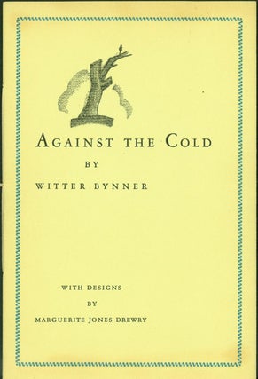 Item #267756 Against the Cold (The Borzoi Chap Books, No. 5). Witter Bynner