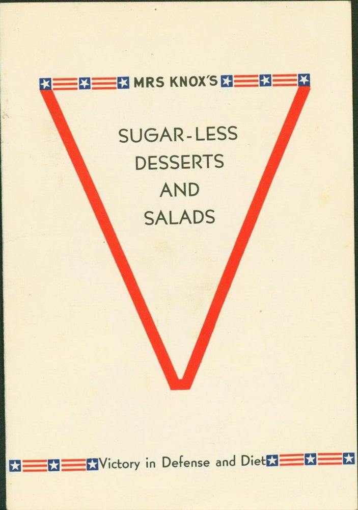 Item #267803 Mrs. Knox's Sugar-less Desserts and Salads: Victory in Defense and Diet. A. M. Knox, Mrs. Charles B. Knox.