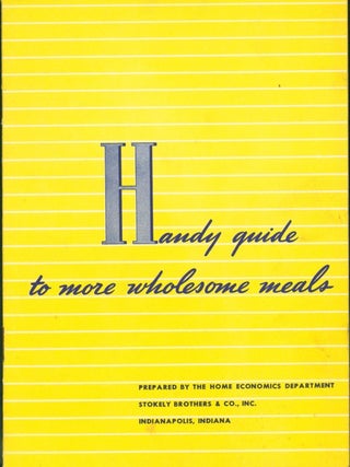 Item #267805 Handy Guide to More Wholesome Meals. Home Economics Department Stokely Brothers, Inc Co