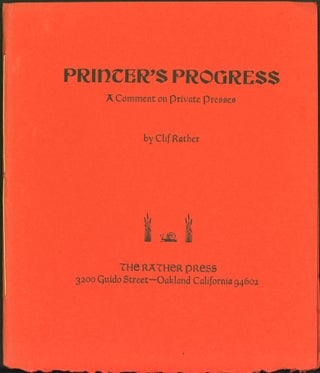 Item #268037 Printer's Progress: A Comment on Private Presses. Clif Rather