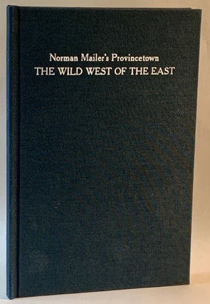 Item #268099 Norman Mailer's Provincetown: The Wild West of the East [Lettered edition]. Norman...