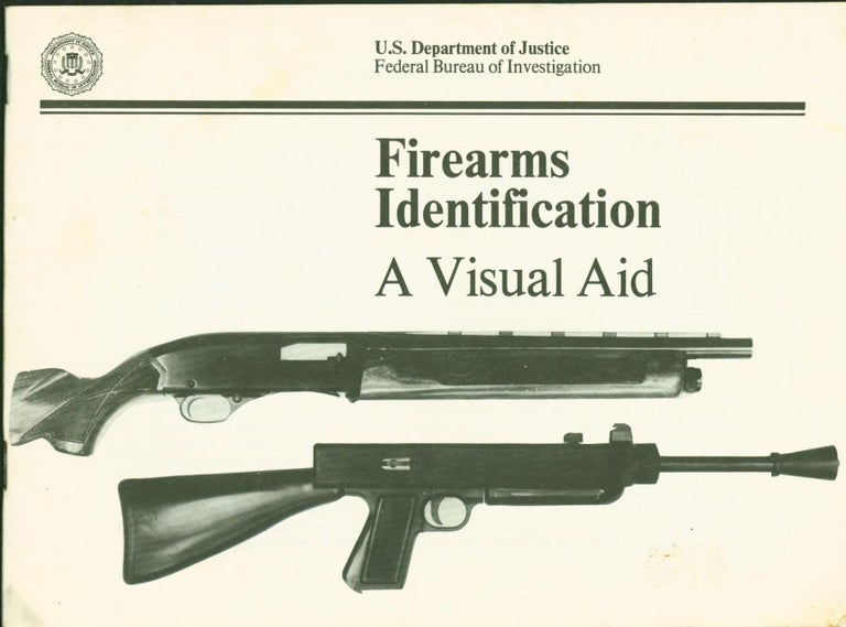 Item #268127 Firearms Identification: A Visual Aid. U S. Department of Justice. Federal Bureau of Investigation.
