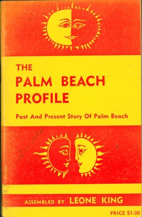 Item #268237 The Palm Beach Profile: Past and Present Story of Palm Beach. Leone King