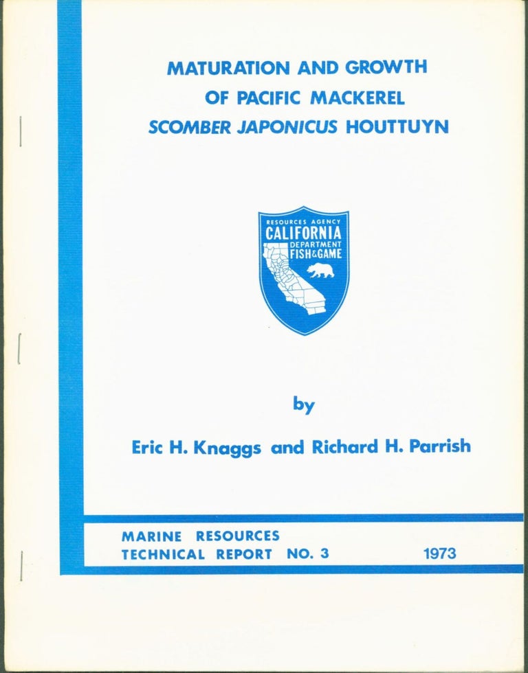 Item #268431 Maturation and Growth of Pacific Mackerel Japonicus houttuyn. Eric H. Knaggs, Richard H. Parrish.