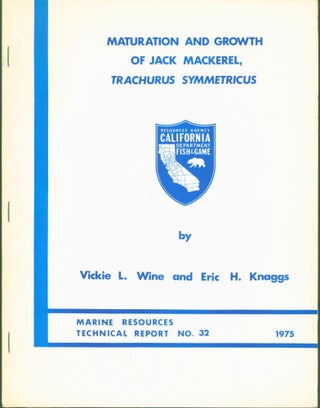 Item #268432 Maturation and Growth of Jack Mackerel, Trachurus symmetricus. Vickie L. Wine, Eric...