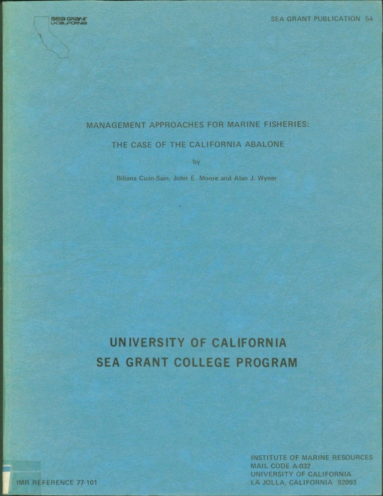 Item #268433 Management Approaches for Marine Fisheries: The Case of the California Abelone. Biliana Cicin-Sain, John E. Moore, Alan J. Wyner.