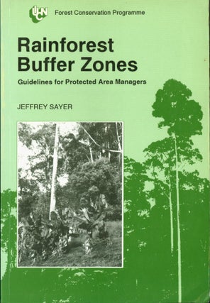 Item #268440 Rainforest Buffer Zones: Guidelines for Protected Area Managers. Jeffrey Sayer