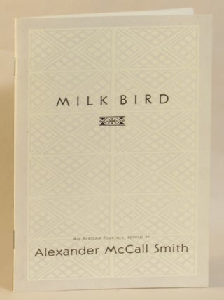 Item #268608 Milk Bird: An African Folktale. Alexander McCall Smith